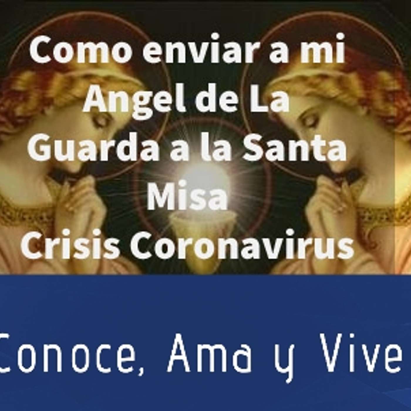 Episodio 219: 🤷‍♀️ Cómo enviar mi Ángel de la Guarda a la Santa Misa ✝️ Crisis Coronavirus 😷 Revelaciones Santos