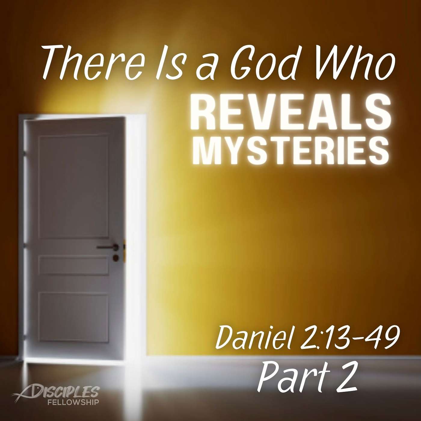 There Is a God Who Reveals Mysteries, Part 2; Daniel 2:13-49