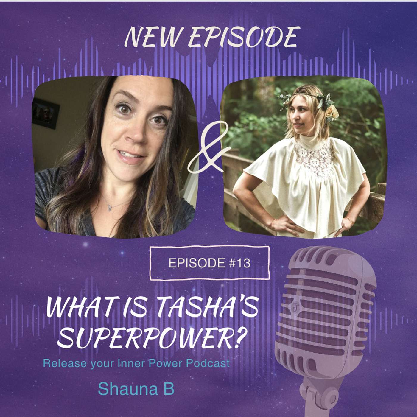 Ep 13 What is Tasha's Superpower?