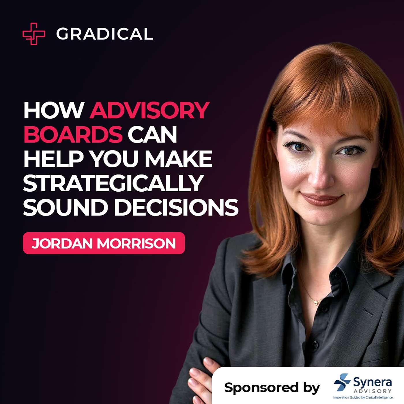 How Advisory Boards Can Help You Make Strategically Sound Decisions with Jordan Morrison, Founding Partner at Synera Advisory How Advisory Boards Can Help You Make Strategically Sound Decisions with Jordan Morrison, Founding Partner at Synera Advisory