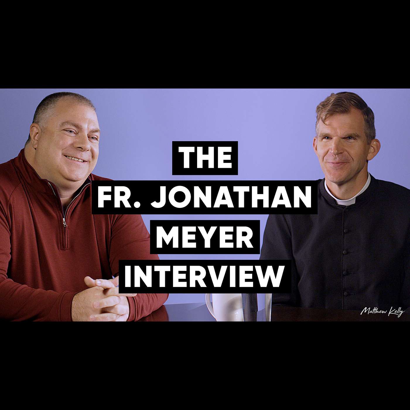 The Fr. Jonathan Meyer Interview with Matthew Kelly