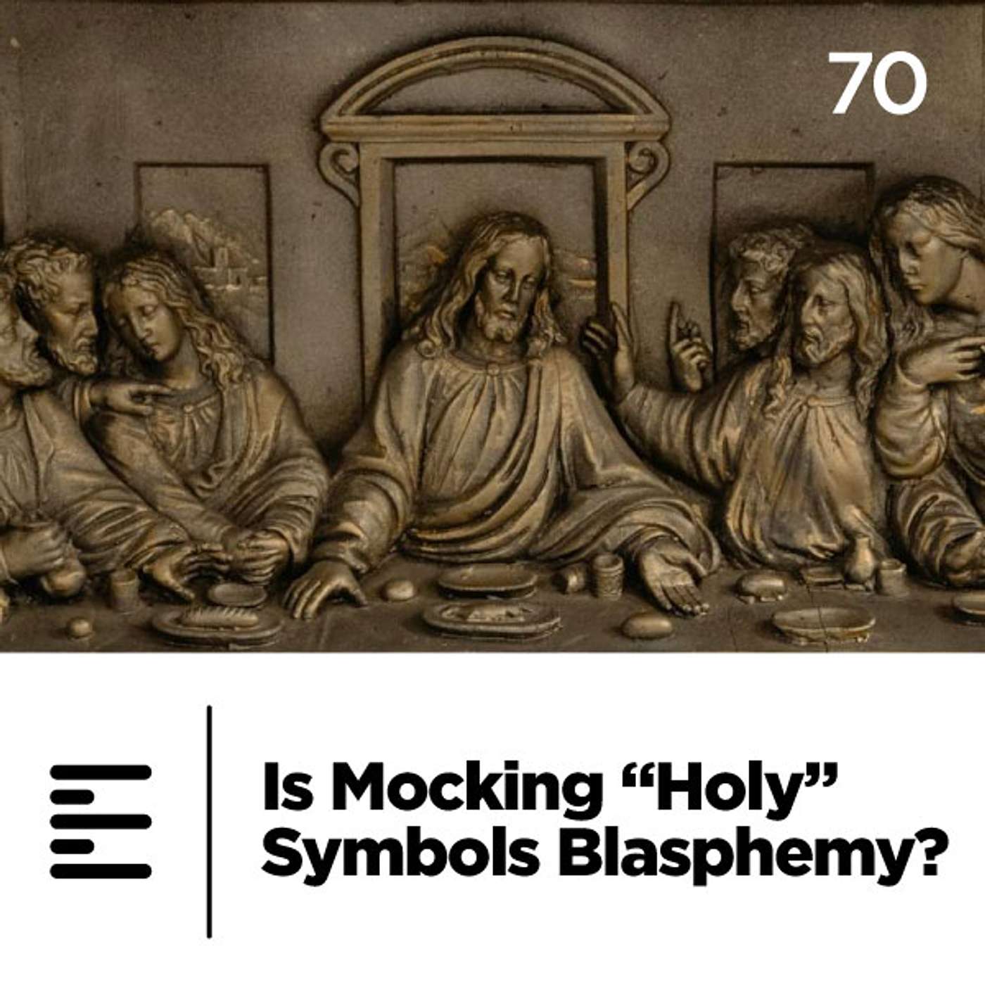 70 - Is Mocking “Holy” Symbols Blasphemy?