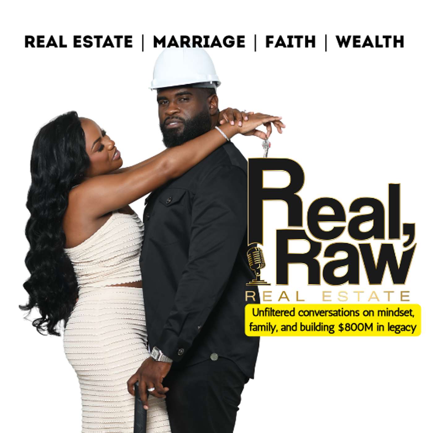 The Secret to Success in Marriage, Values & $800M Wealth | Real, Raw & Real Estate