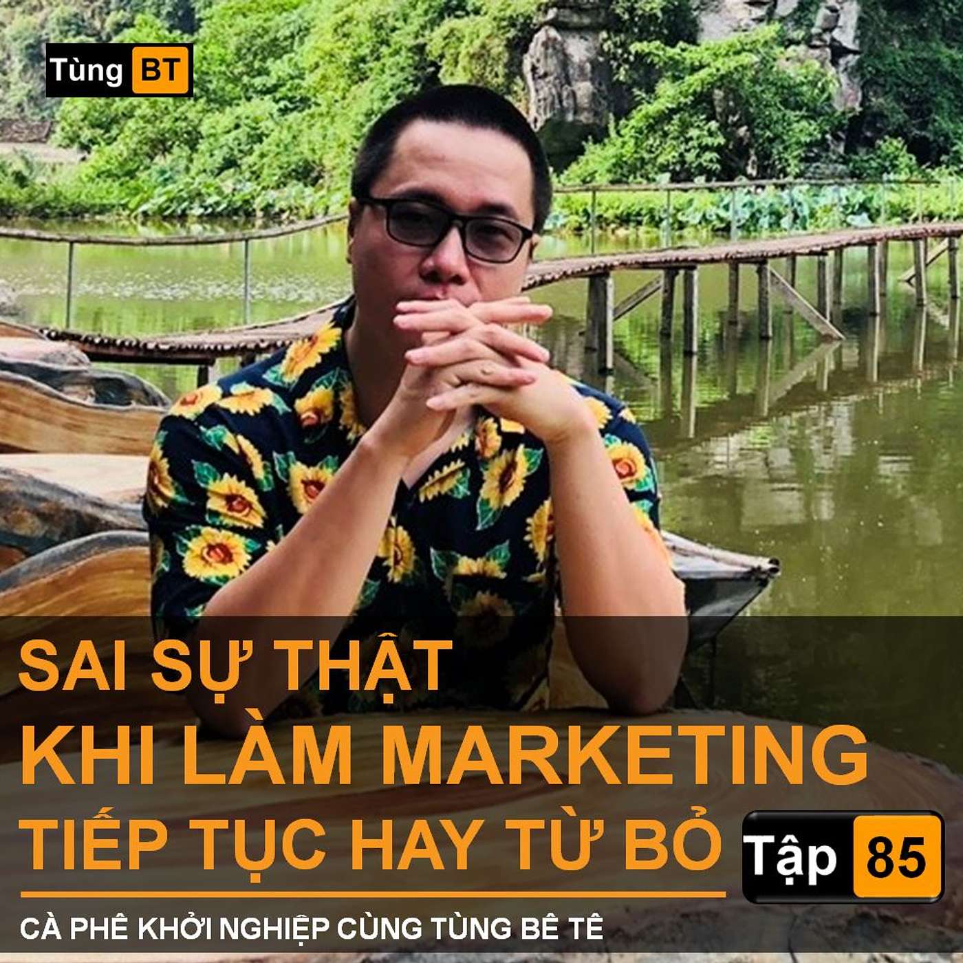 # - 85 Sai Sự Thật Khi làm Marketing - Tiếp Tục Hay Từ Bỏ episode artwork
