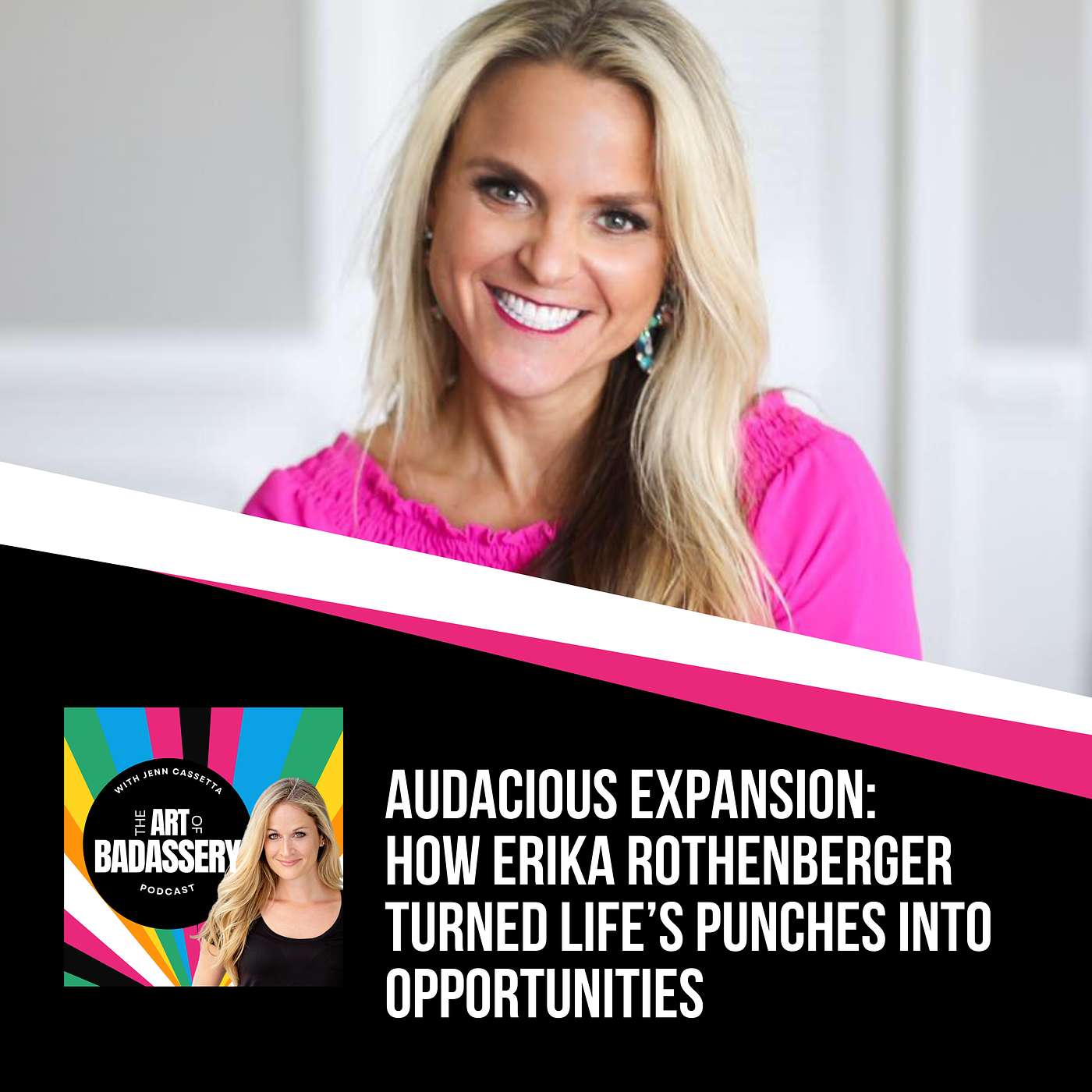 45 | Audacious Expansion: How Erika Rothenberger Turned Life’s Punches into Opportunities