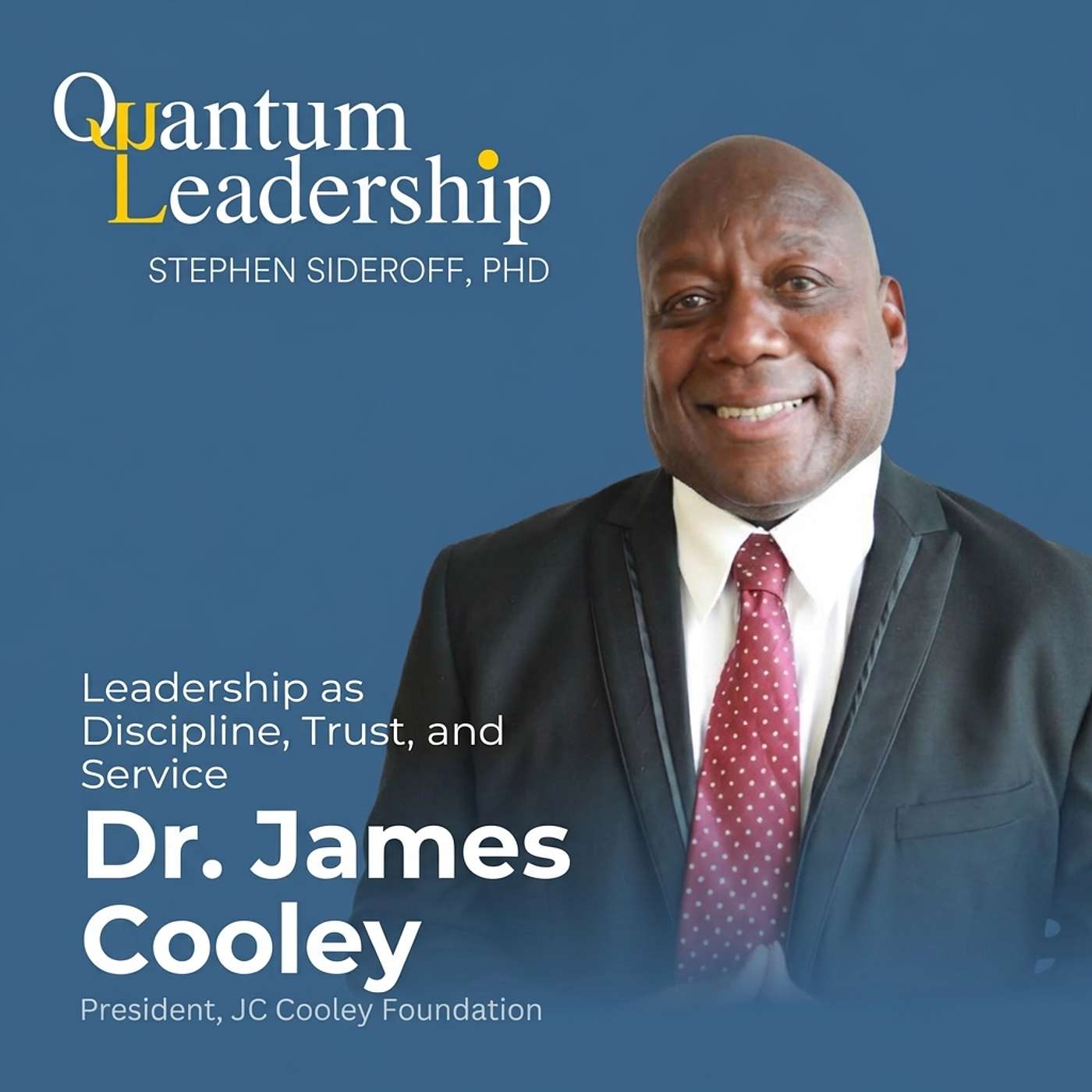 Dr. James Cooley: Leadership as Discipline, Trust, and Service episode artwork