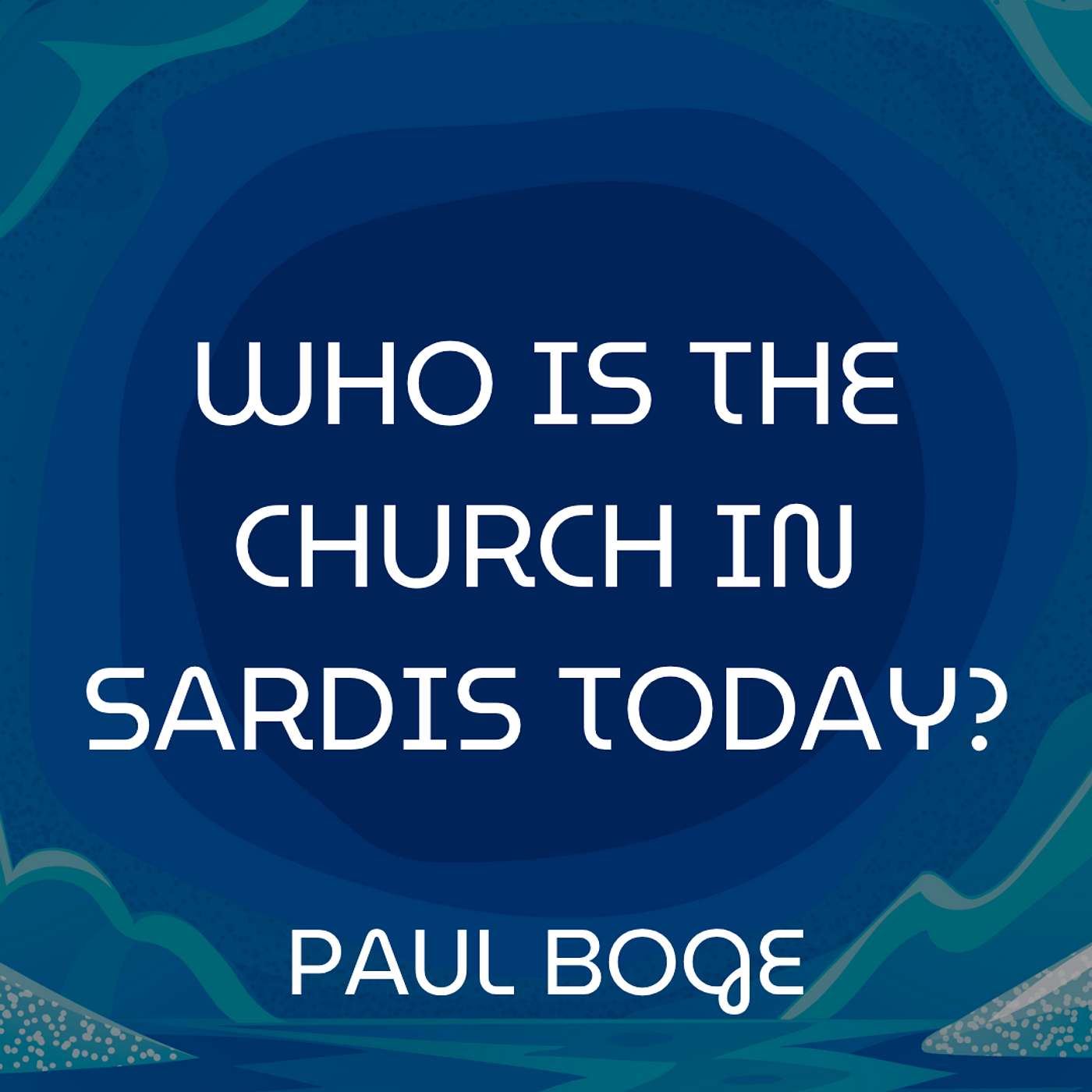 ECHOES OF THE HOLY SPIRIT • Who is the Church in Sardis Today? • Paul Boge