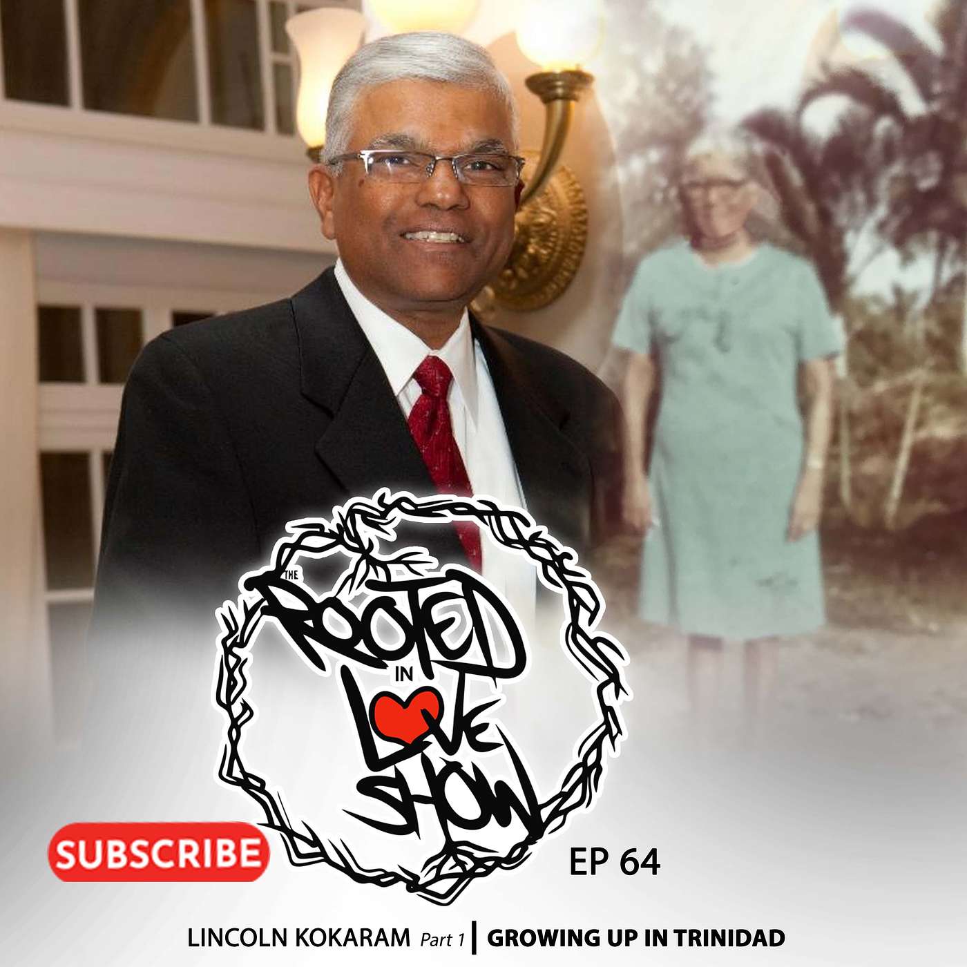 064 Lincoln Kokaram | Growing up in Trinidad | The Rooted in Love Show