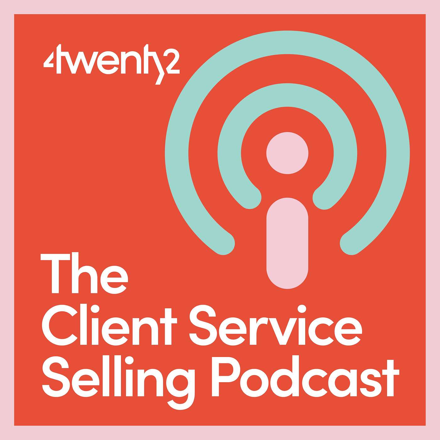 The Client Service Selling Podcast