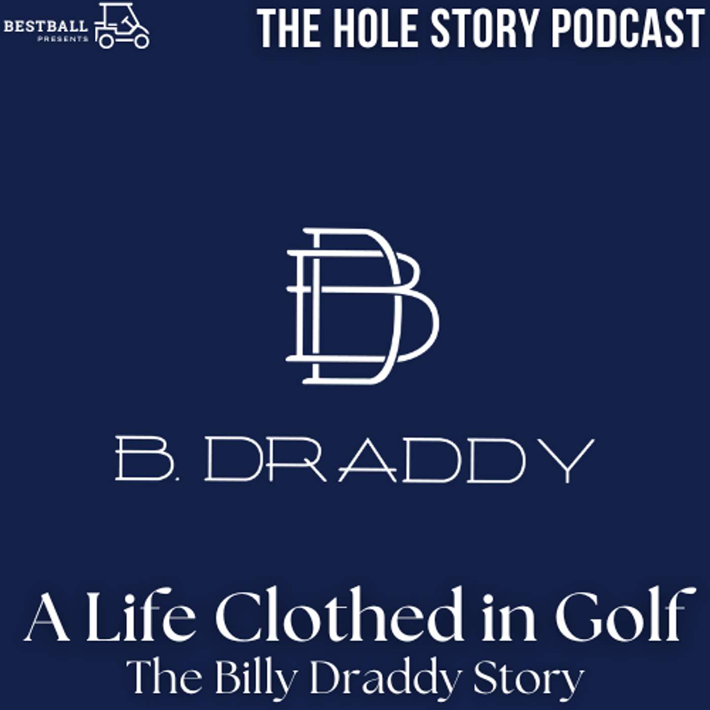 A Life Clothed in Golf - The Billy Draddy Story