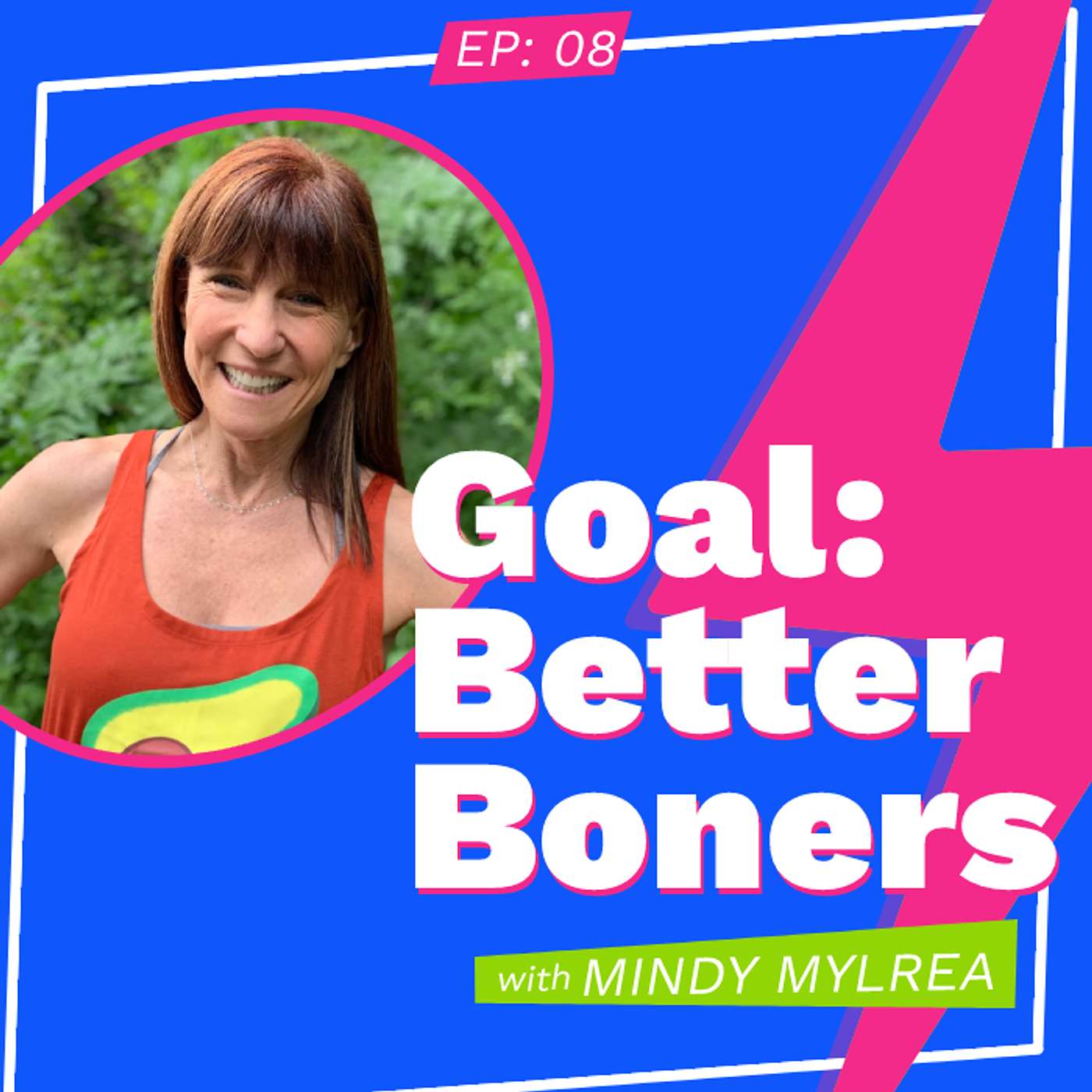 Goal: Better Boners with Mindy Mylrea