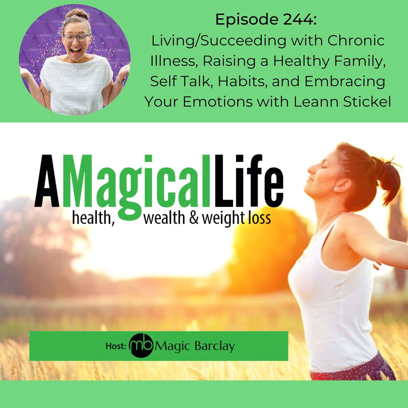 Living/Succeeding with Chronic Illness, Raising a Healthy Family, Self Talk, Habits, and Embracing Your Emotions with Leann Stickel episode artwork