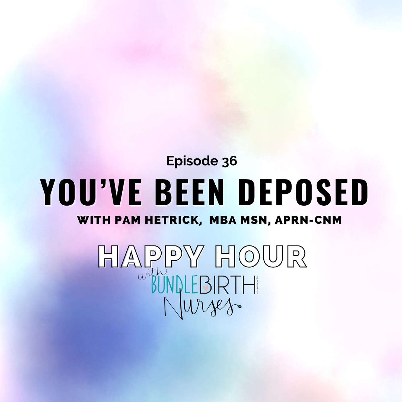 #36 You’ve Been Deposed w/ Pam Hetrick, MBA MSN, APRN-CNM episode artwork