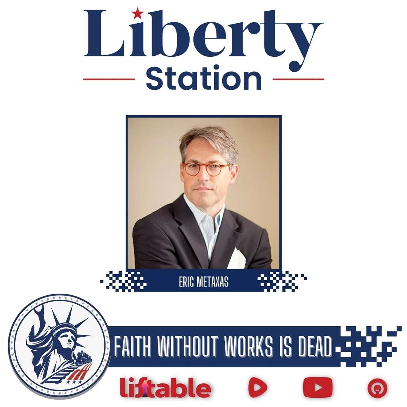 Eric Metaxas | Faith Without Works Is DEAD | Liberty Station Faith Friday
