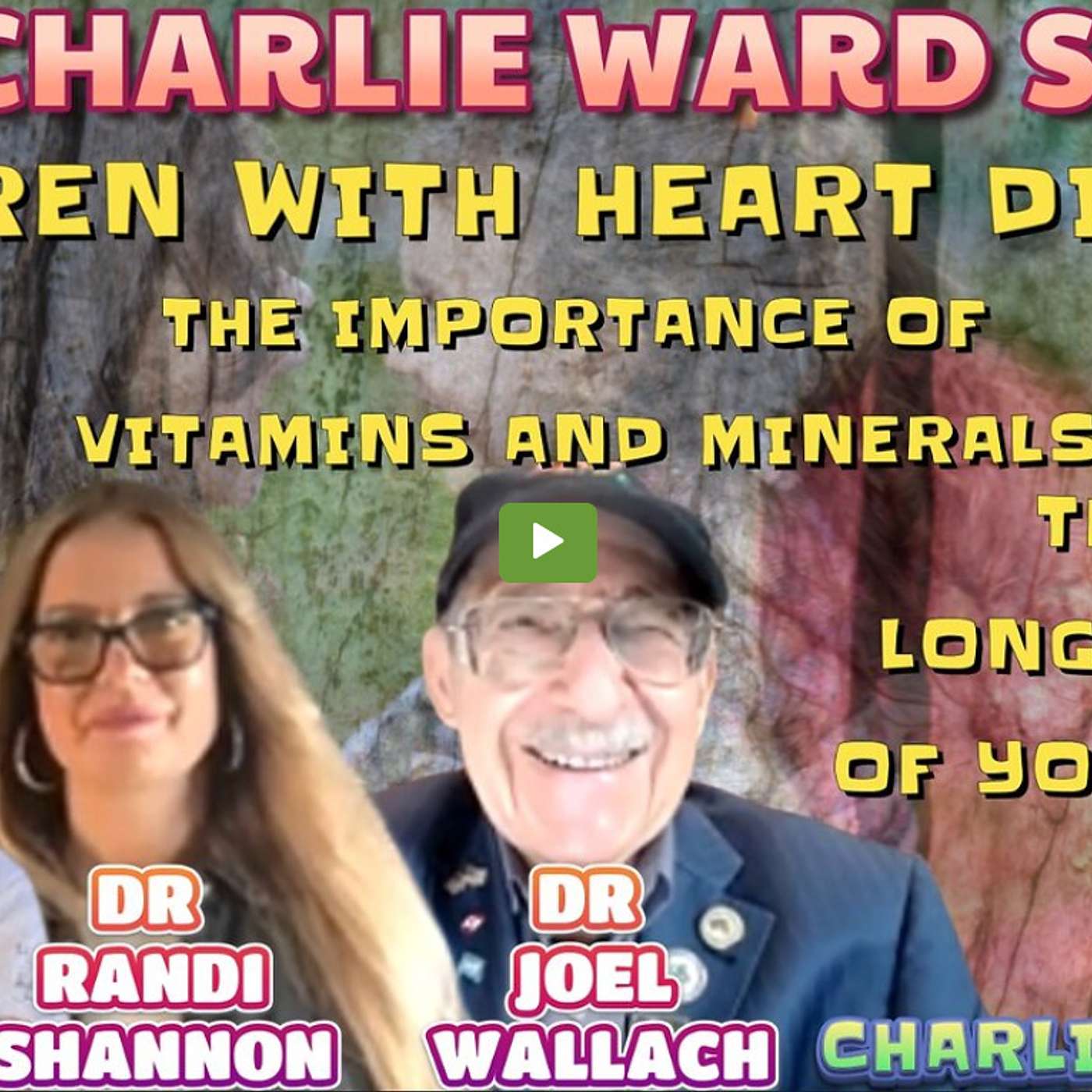 CHILDREN WITH HEART DISEASE WITH DR RANDI SHANNON, DR JOEL WALLACH & CHARLIE WARD