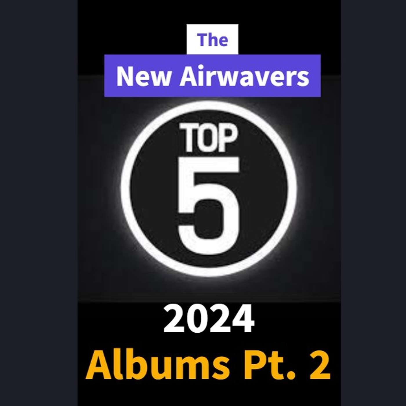The New Airwavers - Top 5 - Albums of 2024 Pt. 2 episode artwork