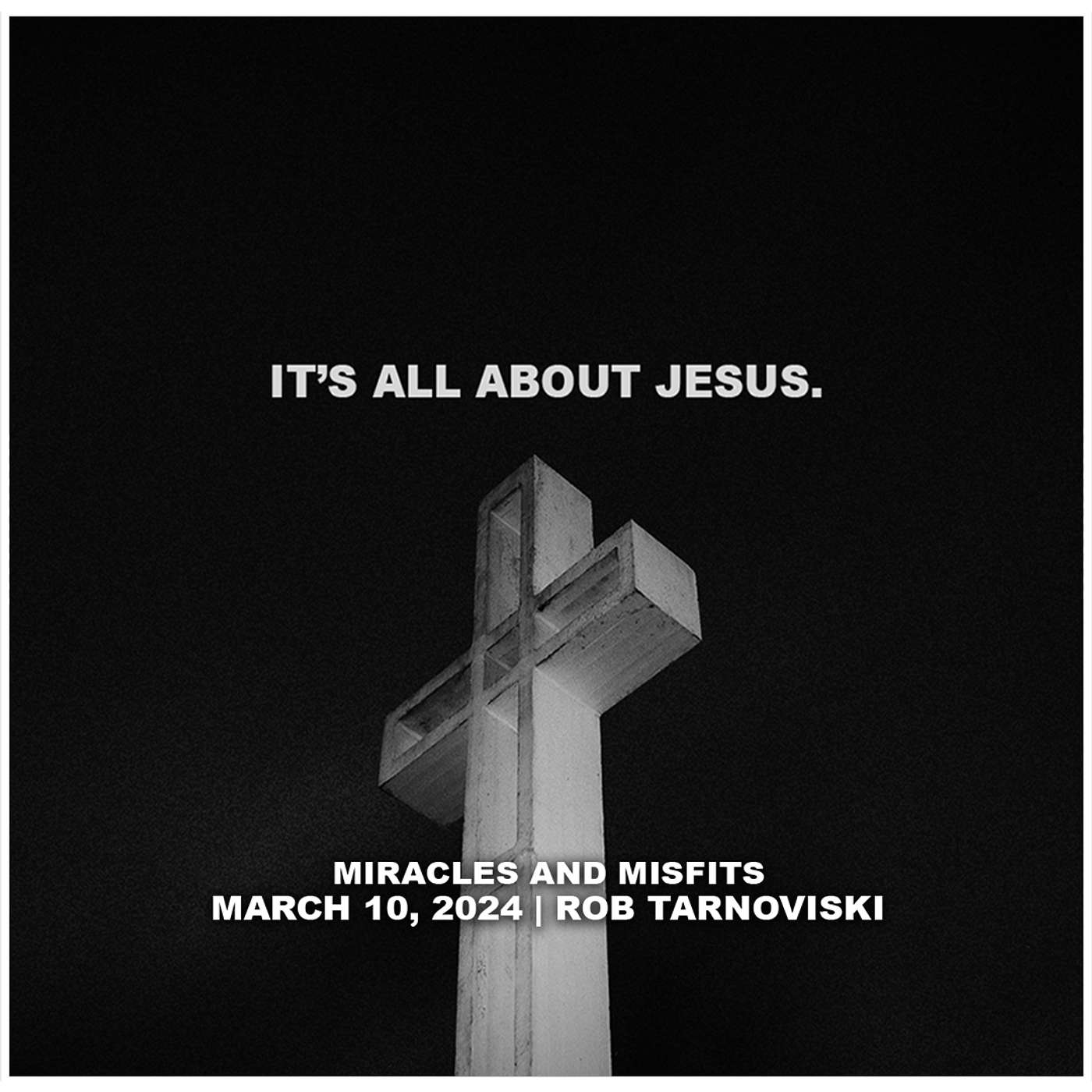 March 10, 2024 - Miracles and Misfits - It's All About Jesus episode artwork