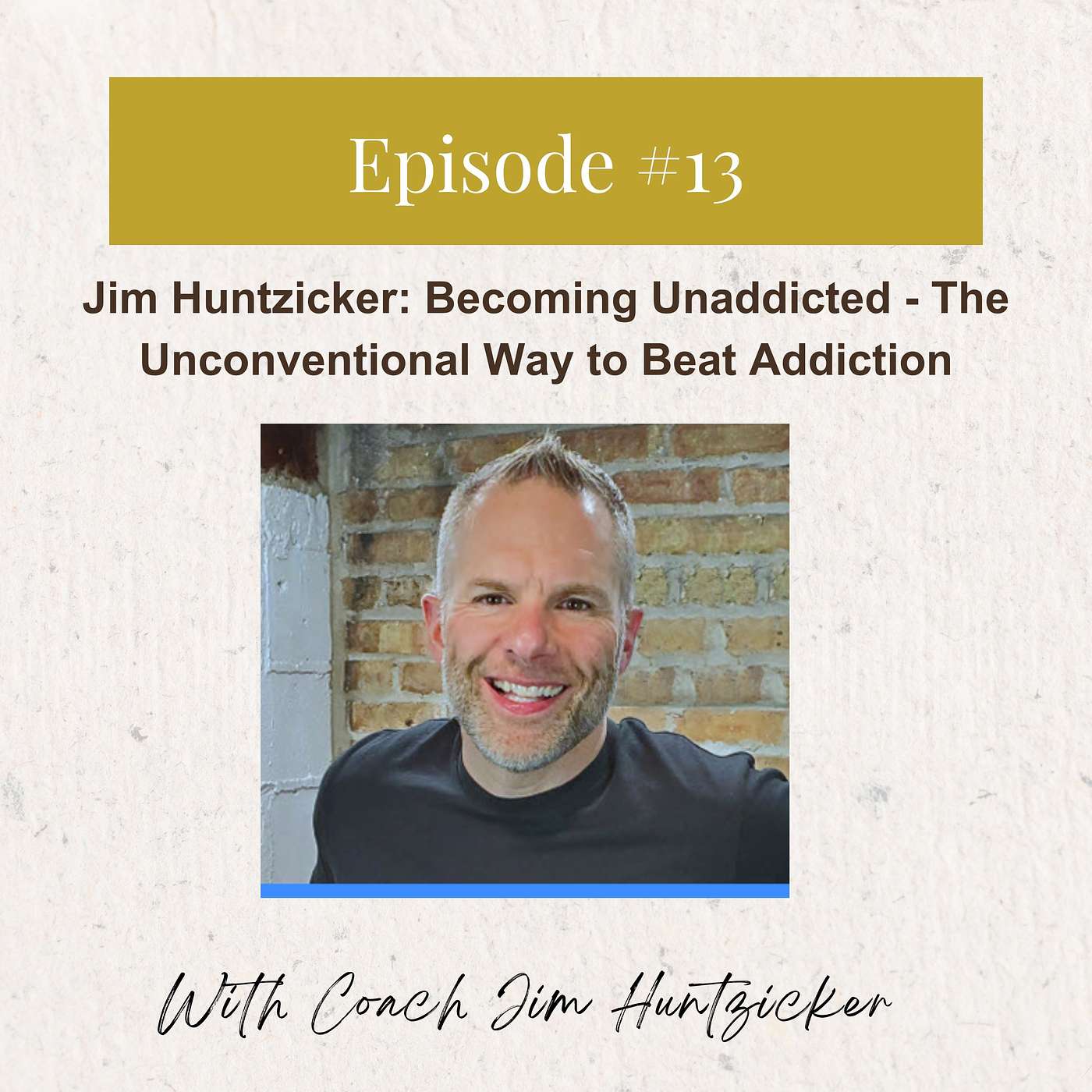 Jim Huntzicker: Becoming Unaddicted - The Unconventional Way to Beat Addiction