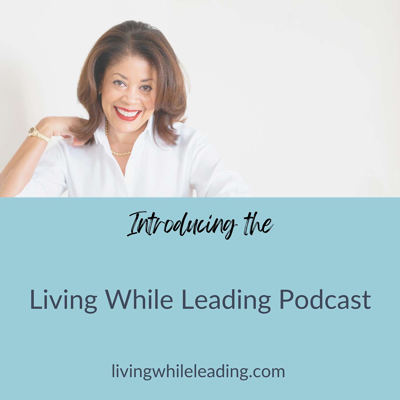 Introduction the Living While Leading Podcast