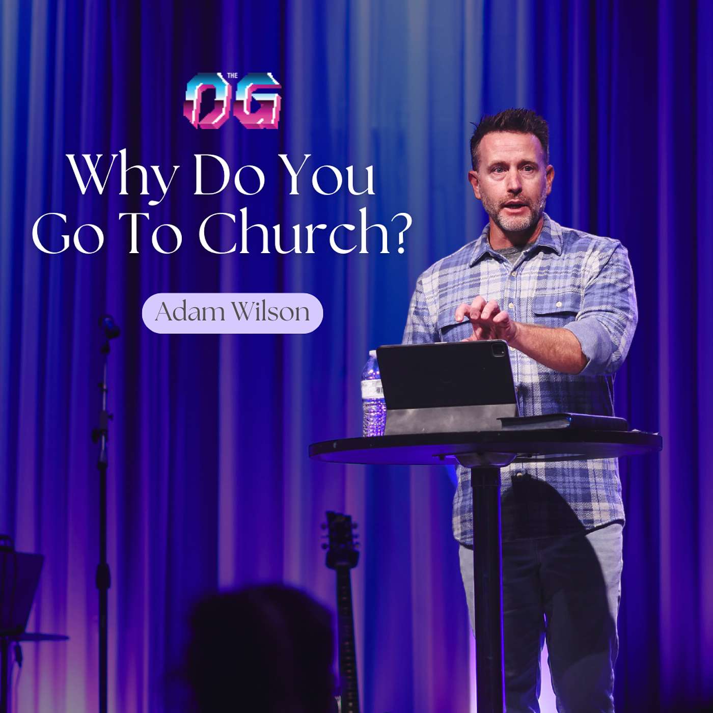 Why Do You Go To Church? | Adam Wilson