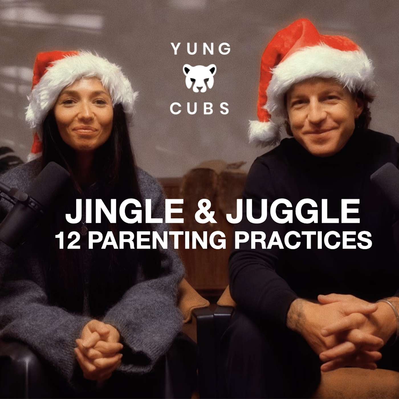 YUNG CUBS EP8: Jingle & Juggle, 12 Parenting Practices