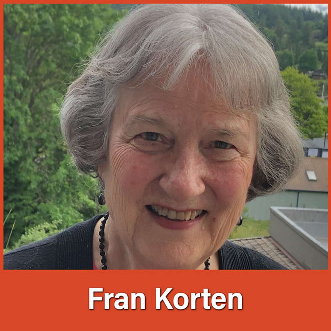 #99 Fran Korten: Growing Awareness of Our Global Interconnectedness