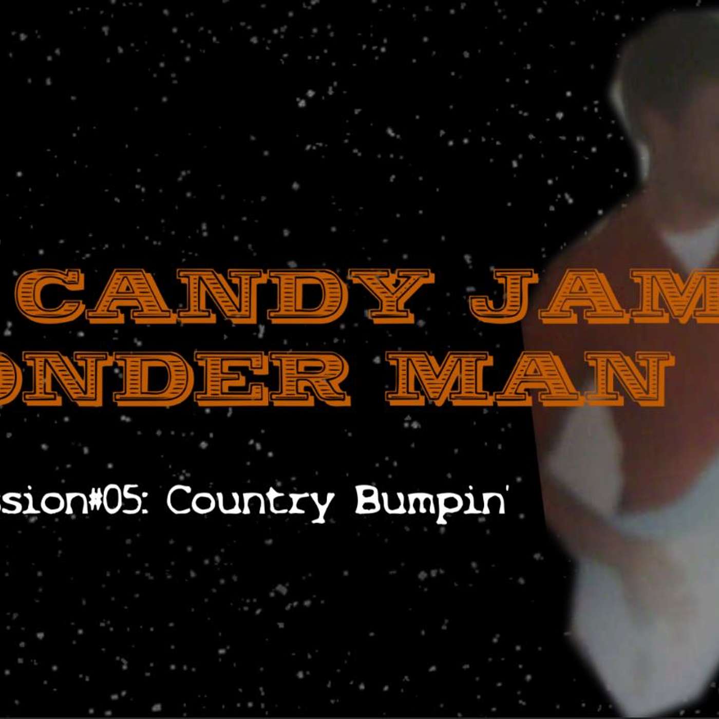 Session #05: Country Bumpin' | The Candy Jam Wonder Man