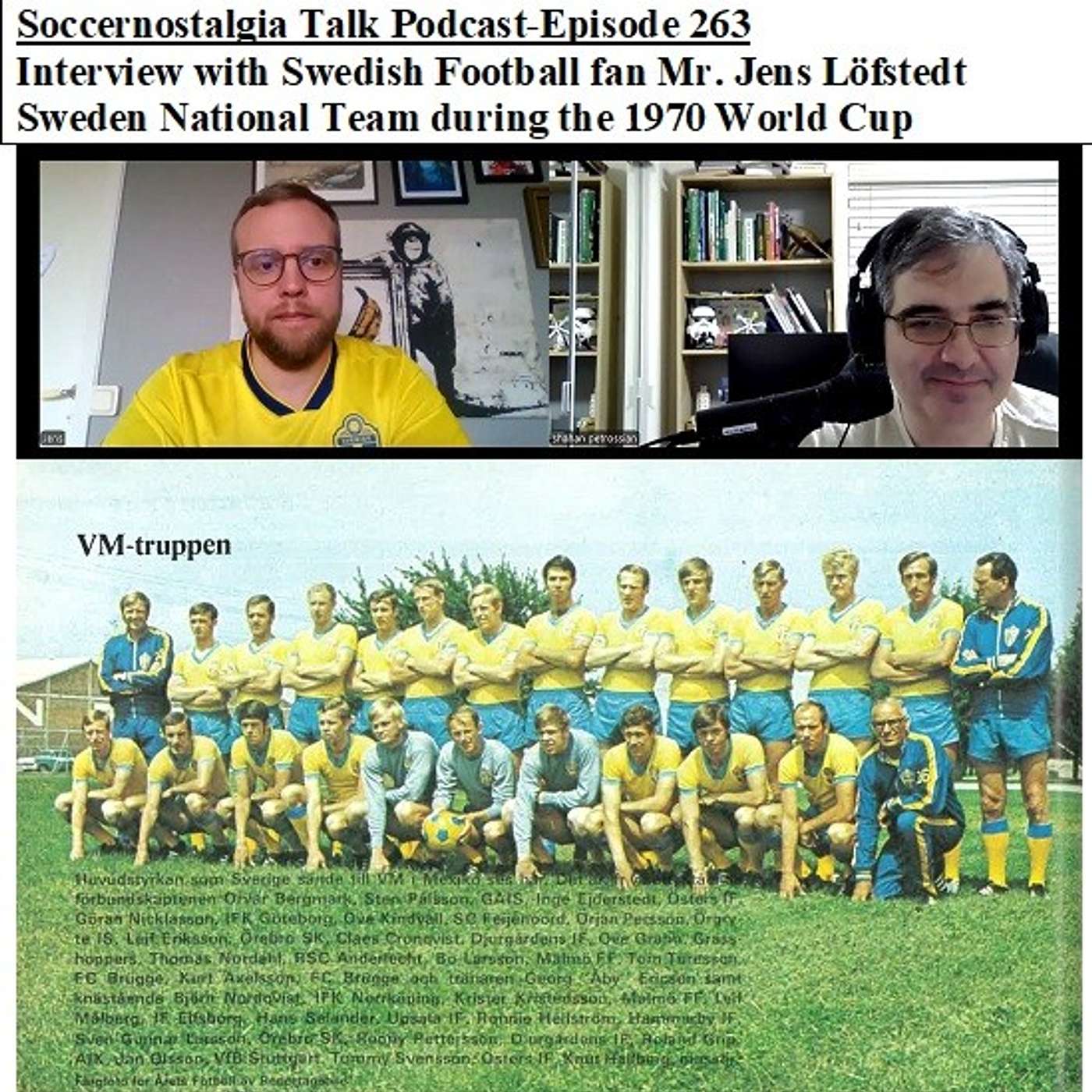 Soccernostalgia Talk Podcast-Episode 263 (Interview with Swedish Football fan Mr. Jens Löfstedt on Sweden National Team during the 1970 World Cup)