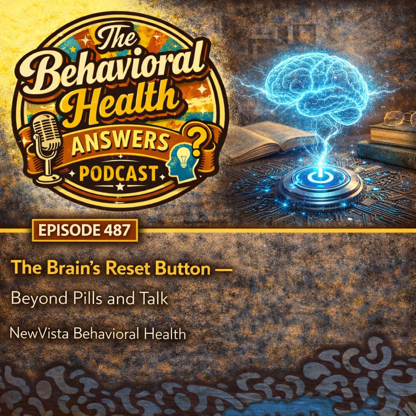 Episode 487: The Brain's Reset Button - Beyond Pills and Talk | NewVista Behavioral Health episode artwork