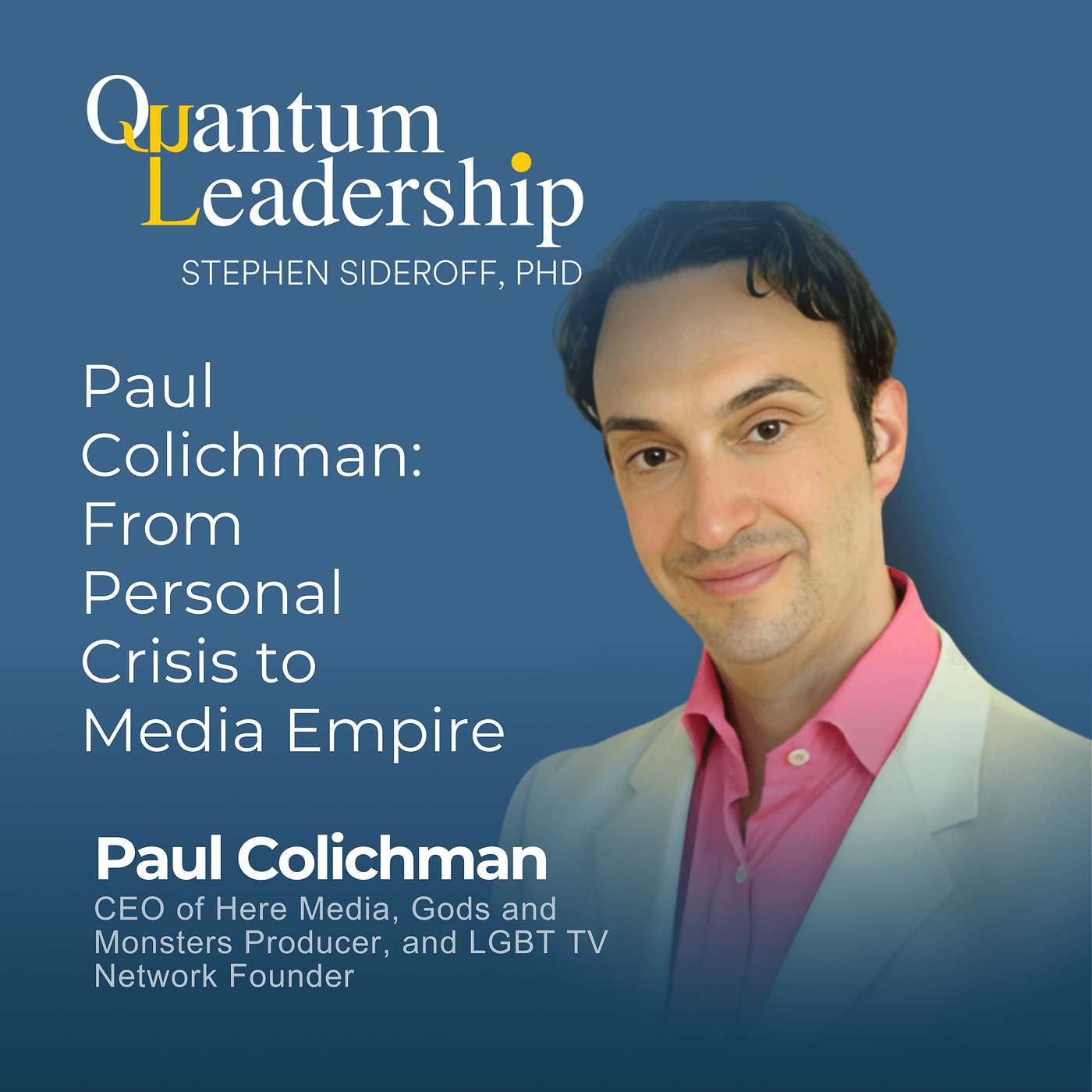 Paul Colichman: From Personal Crisis to Media Empire