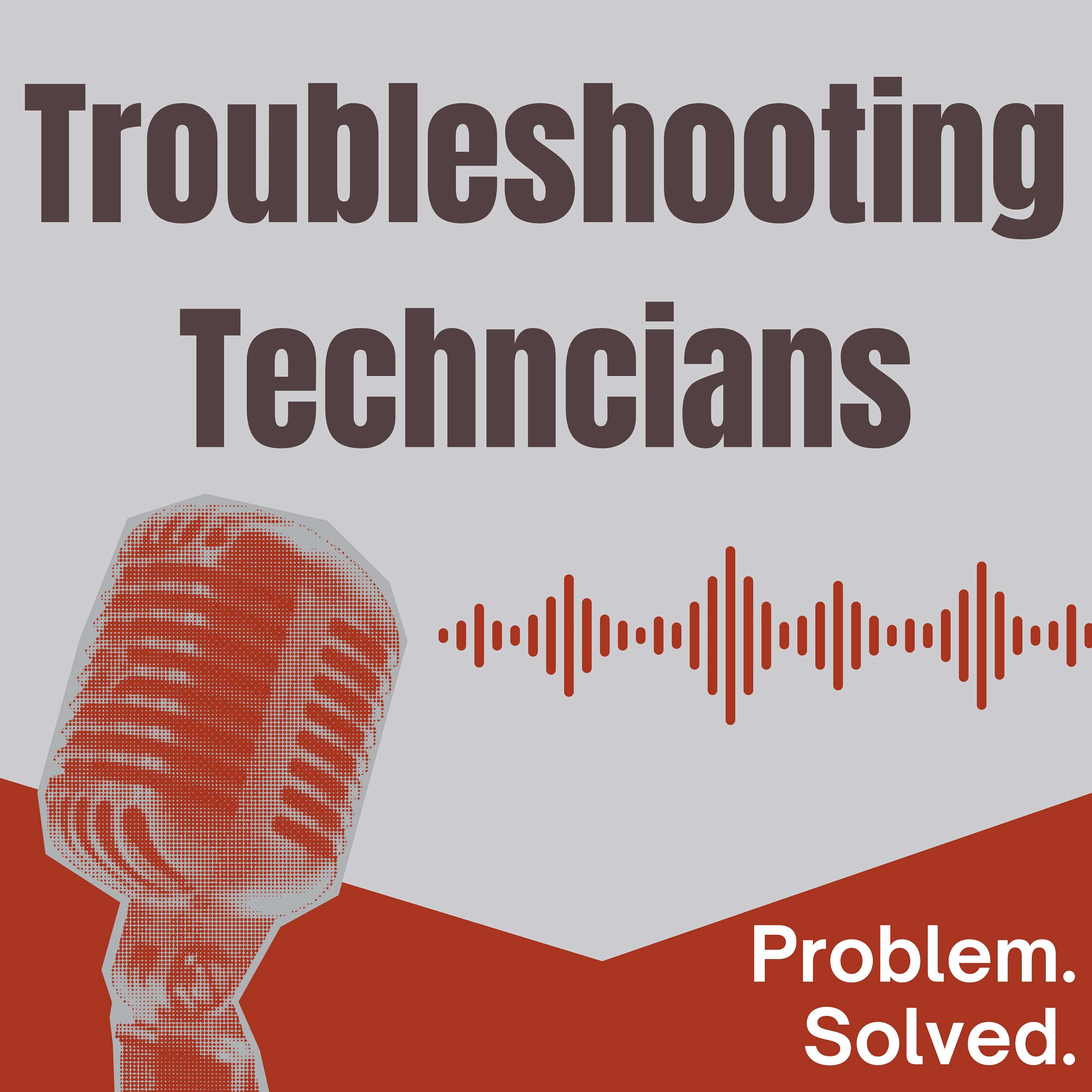 Troubleshooting Technicians