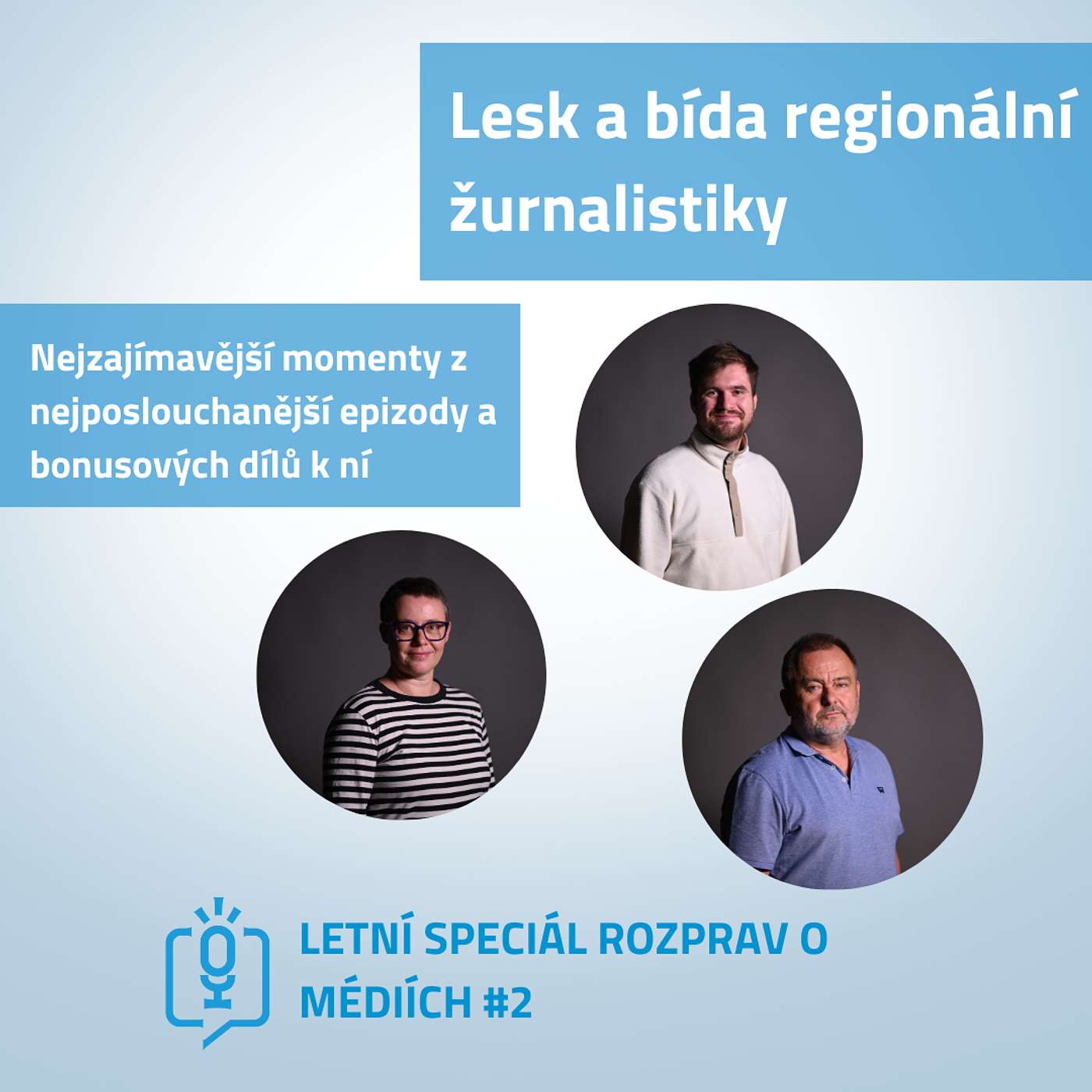 Letní speciál Rozprav #2: Lesk a bída regionální žurnalistiky – to nejzajímavější z nejposlouchanější epizody a bonusových rozhovorů