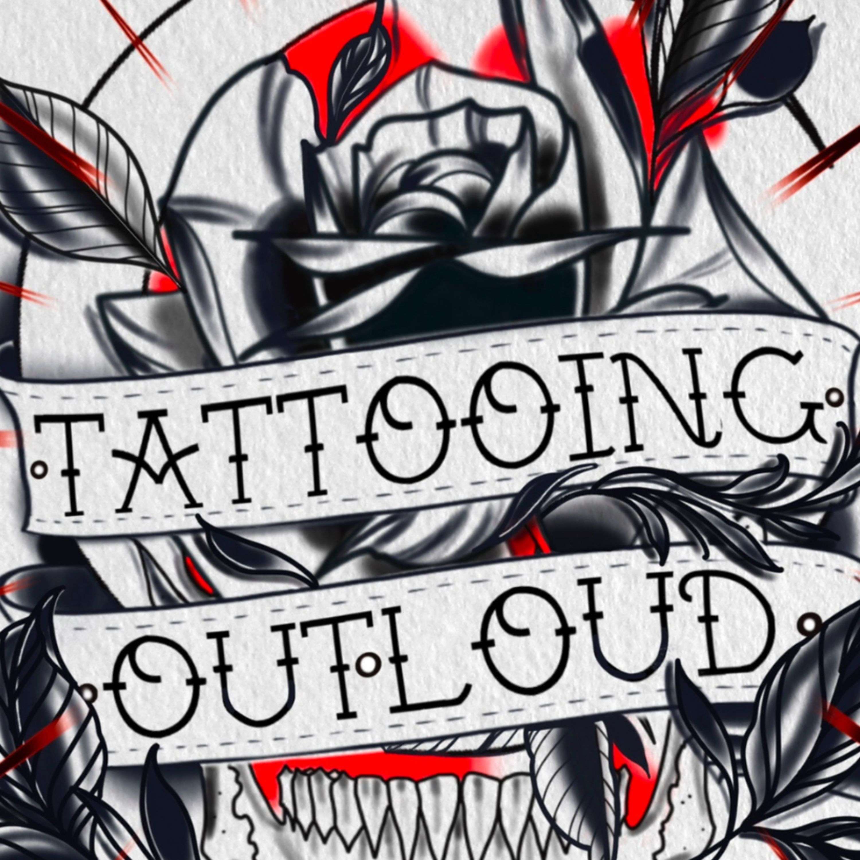 Tattooing Out Loud Podcast podcast artwork