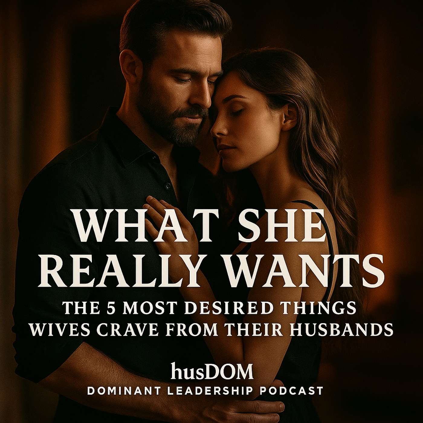 What She Really Wants - The 5 Most Desired Things Wives Crave From Their Husbands