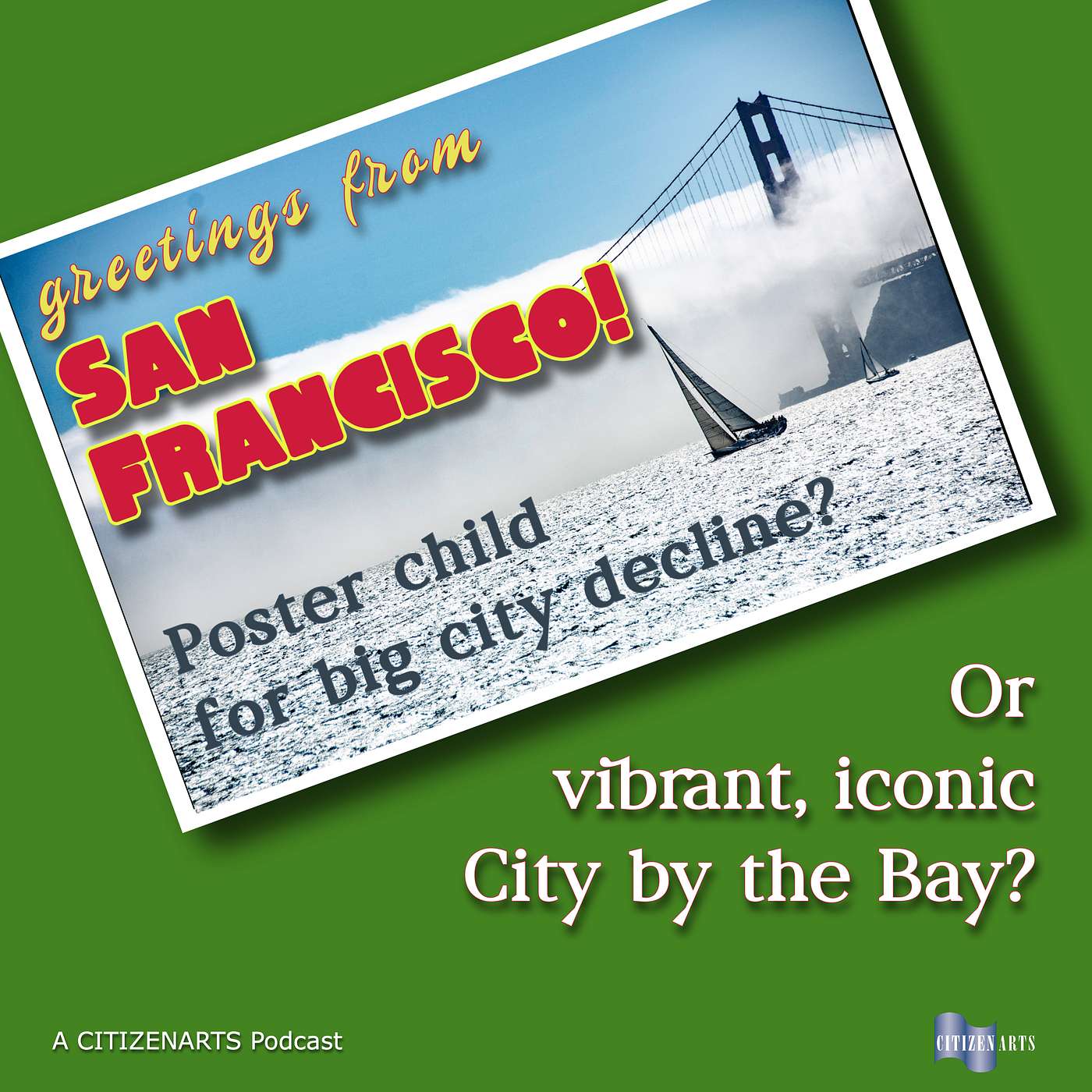 San Francisco: Poster child for big city decline? Or vibrant, iconic City by the Bay? episode artwork