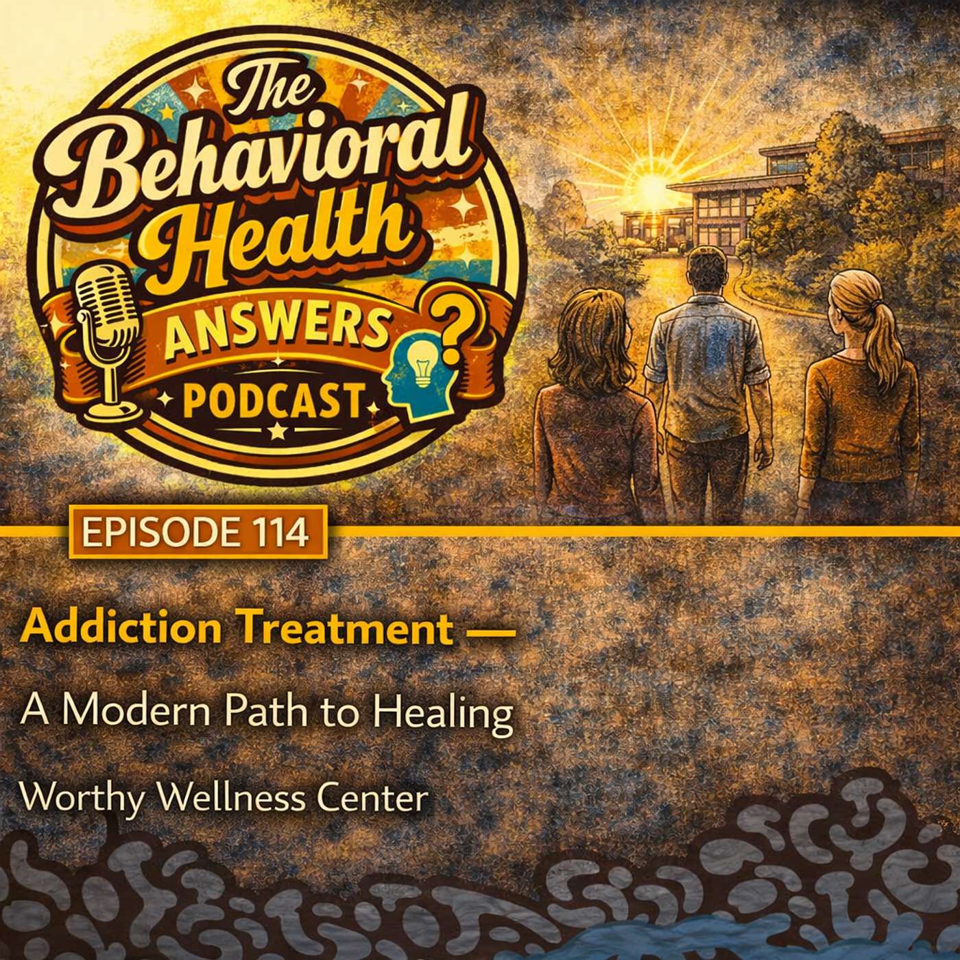 Episode 114: Addiction Treatment - A Modern Path to Healing | Worthy Wellness Center episode artwork