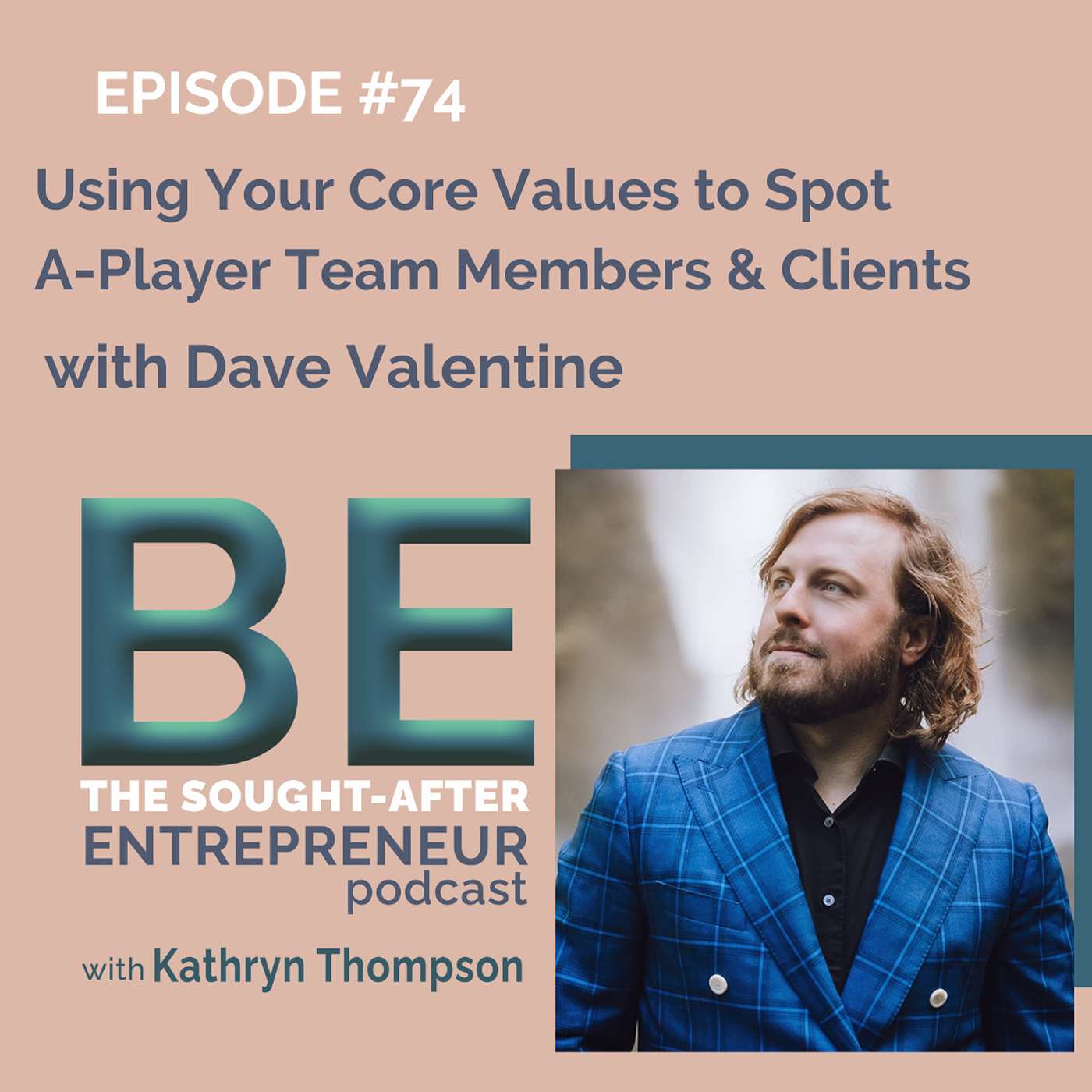 Using Your Core Values to Spot A-Player Team Members & Clients with Dave Valentine
