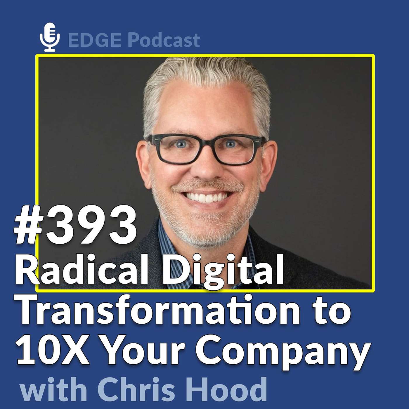 Radical Digital Transformation to 10X Your Company with Chris Hood Head of Business Innovation & Strategy at Google