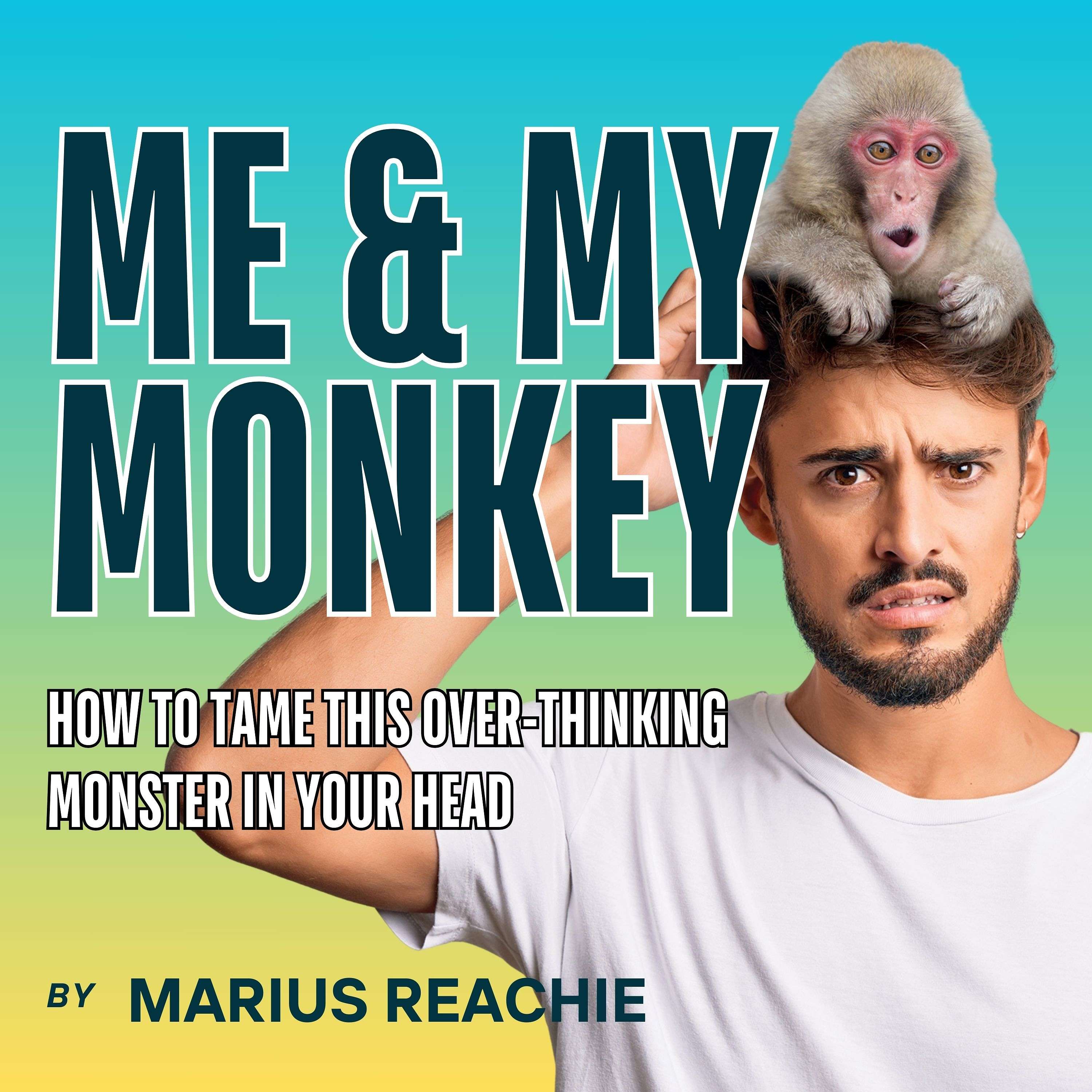 Me & My Monkey - Taming the Monkey Mind: Conversations with Inner Chaos