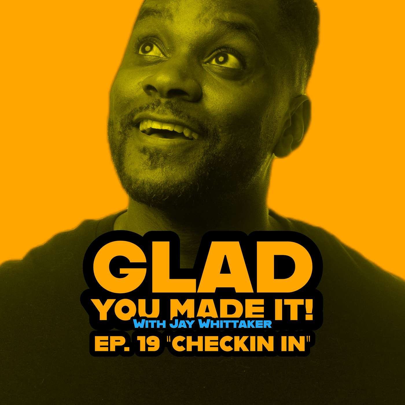 Glad You Made It! with Jay Whittaker
