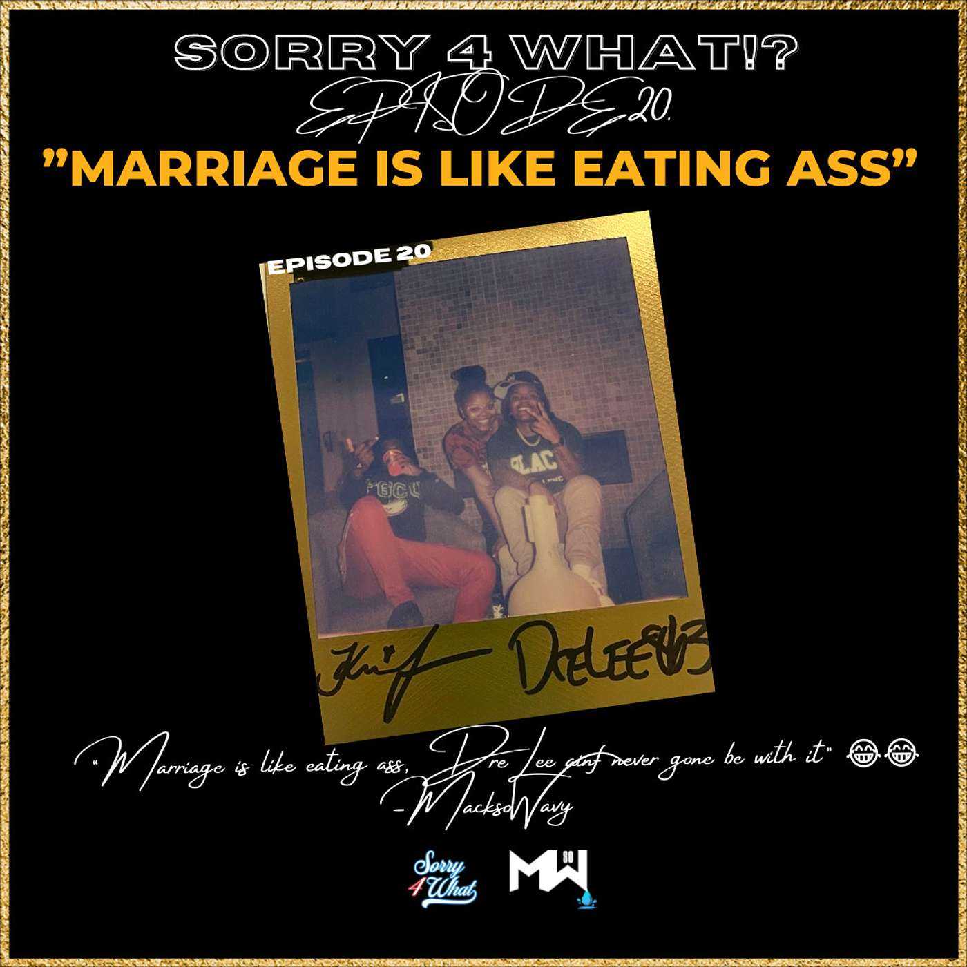 SORRY 4 WHAT PODCAST