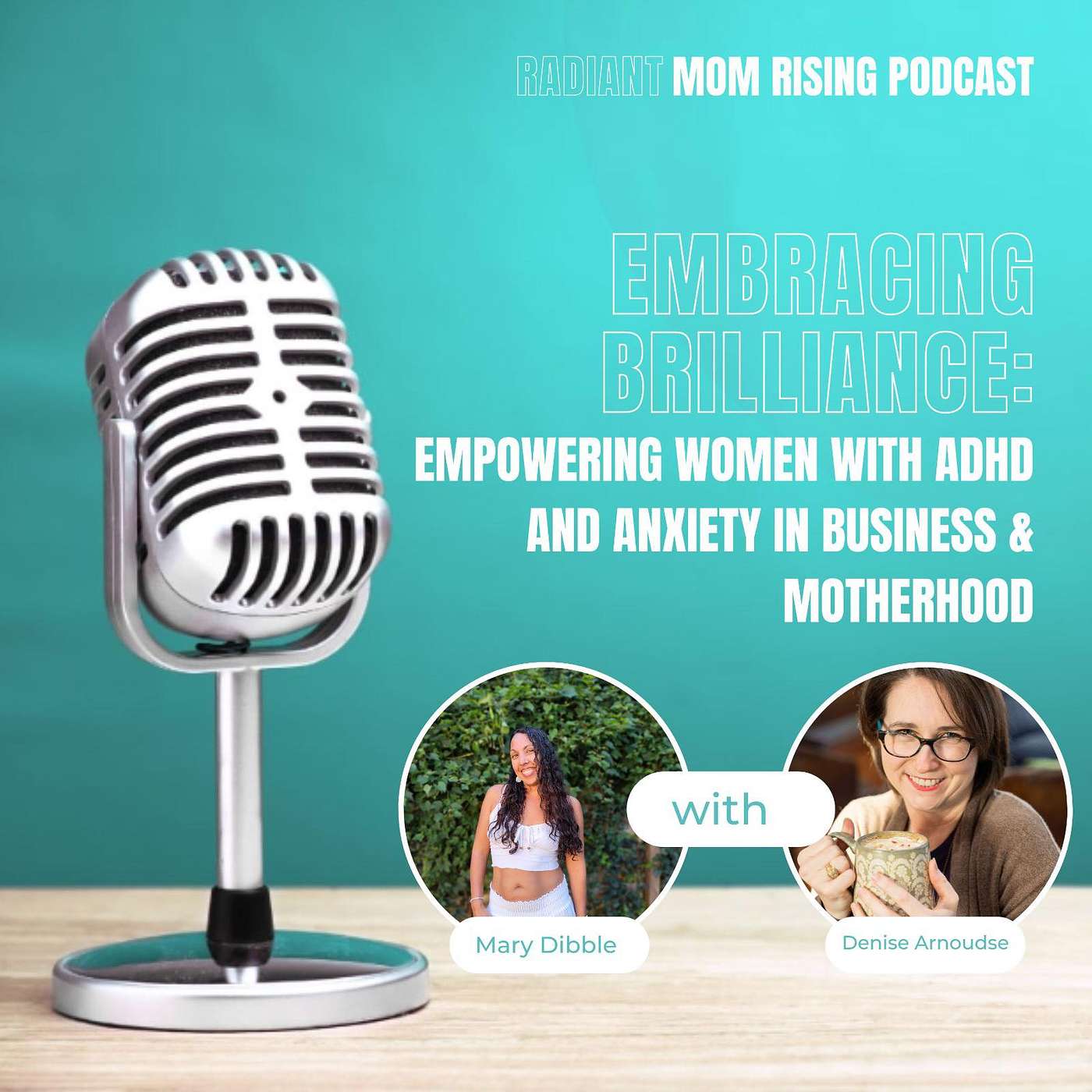 Episode 20: Embracing Brilliance: Empowering Women with ADHD and Anxiety in Business & Motherhood with Denise Arnoudse