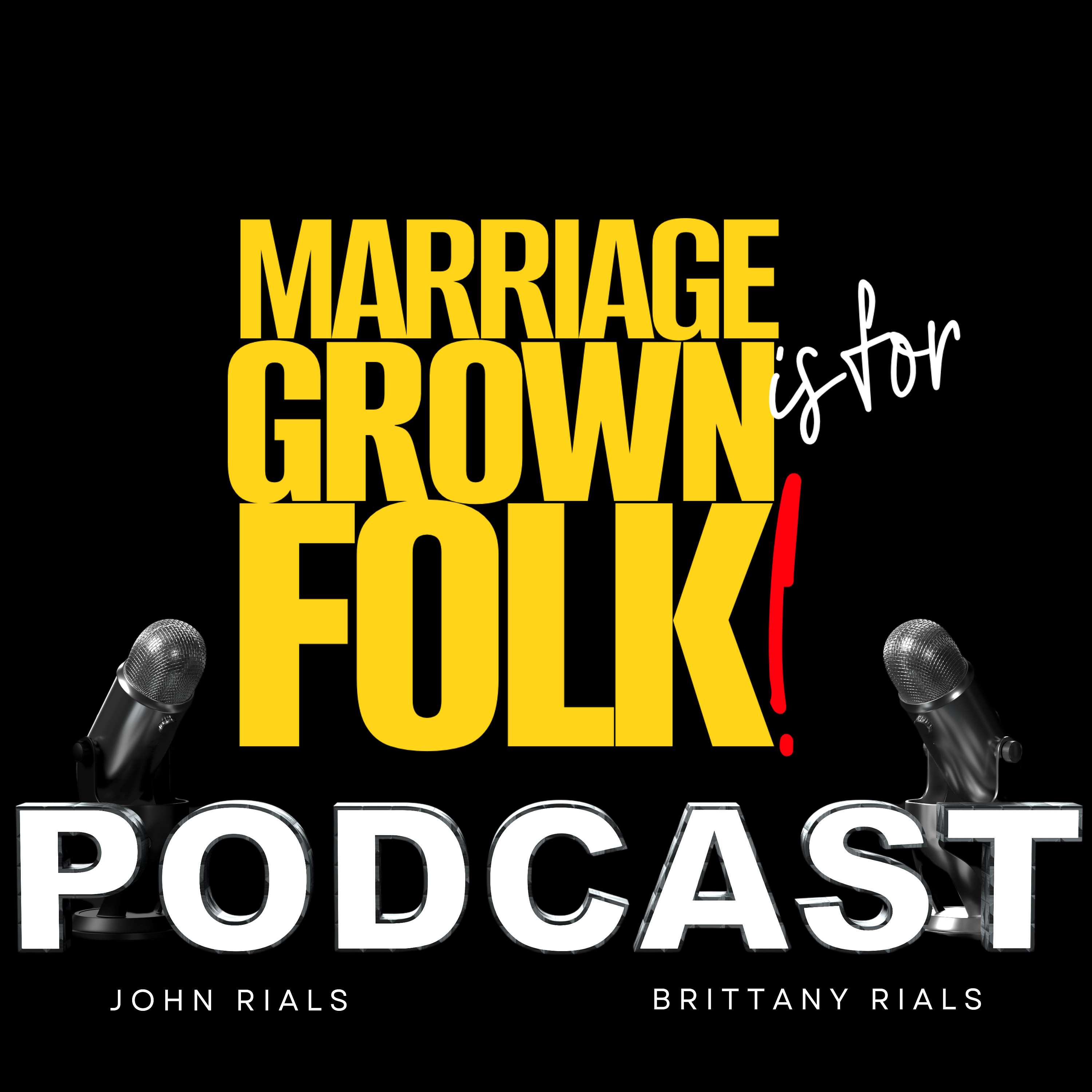 Marriage is For Grown Folk w John and Britt