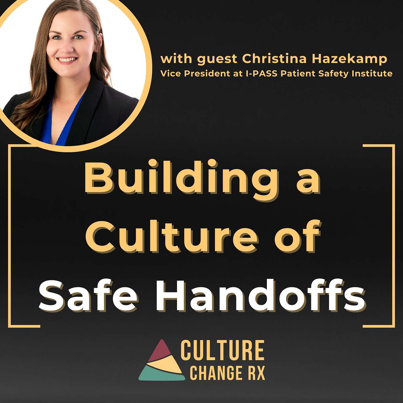 Building a Culture of Safe Handoffs (Christina Hazekamp) Building a Culture of Safe Handoffs (Christina Hazekamp)
