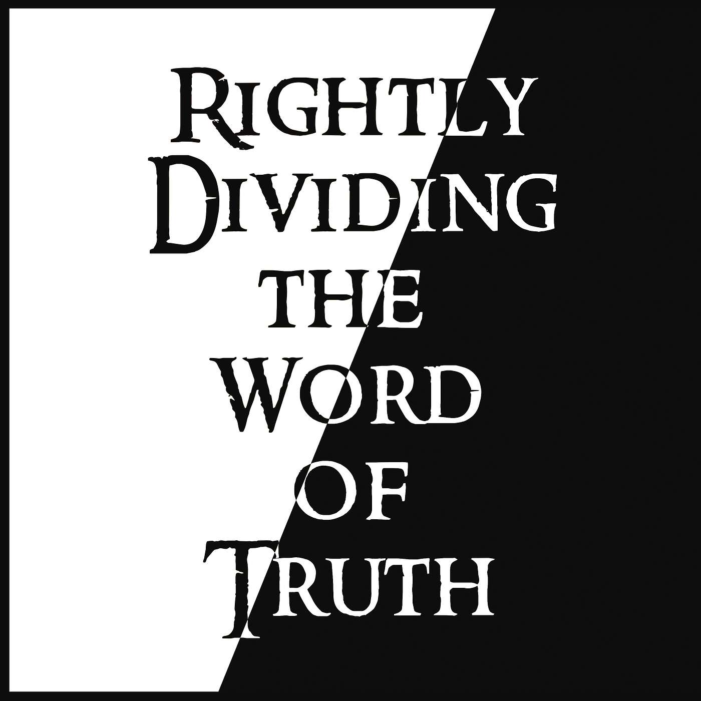 Rightly Diving the Word of Truth Podcast - Episode 1 - Study Intro episode artwork