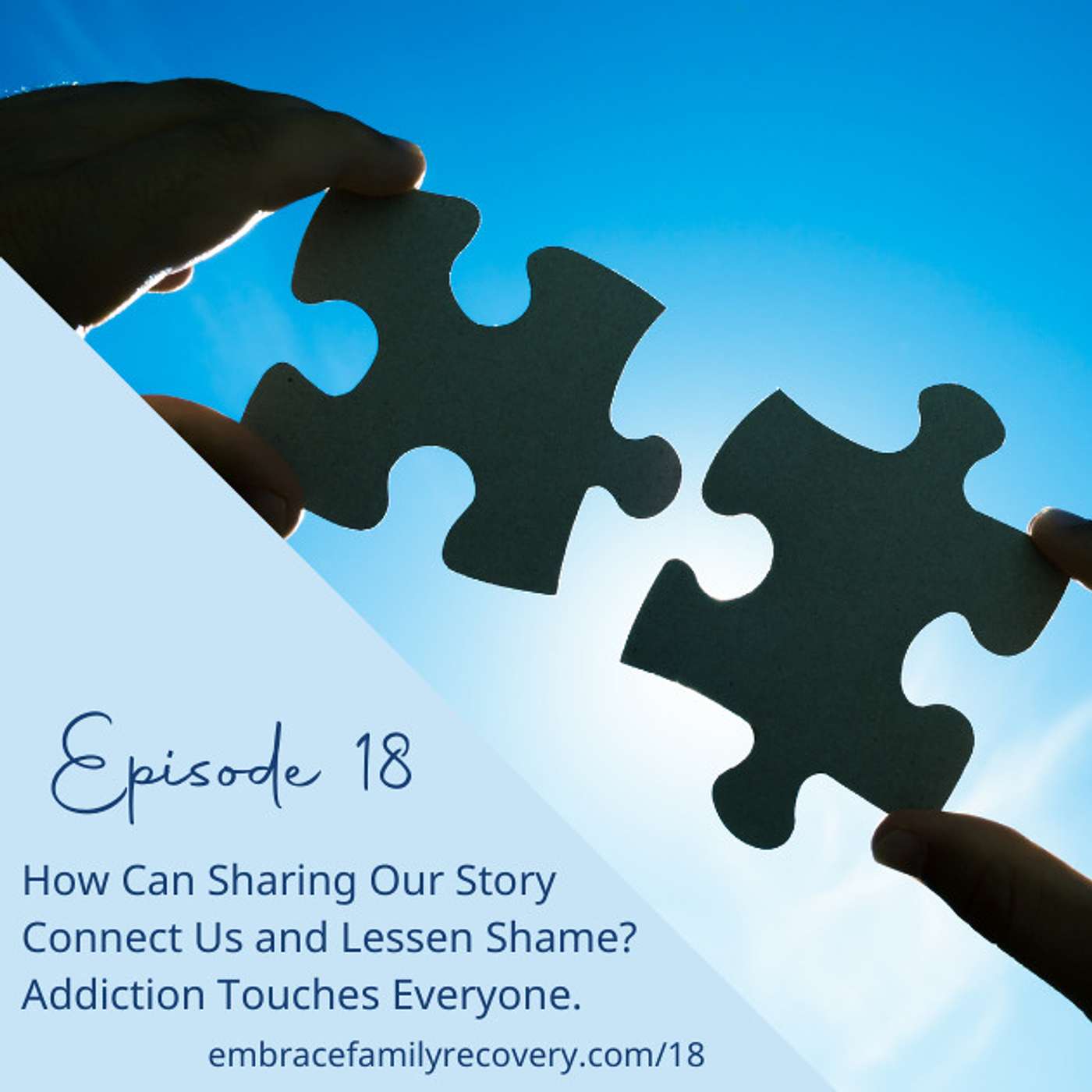 How Can Sharing Our Story Connect Us and Lessen Shame?  Addiction Touches Everyone.