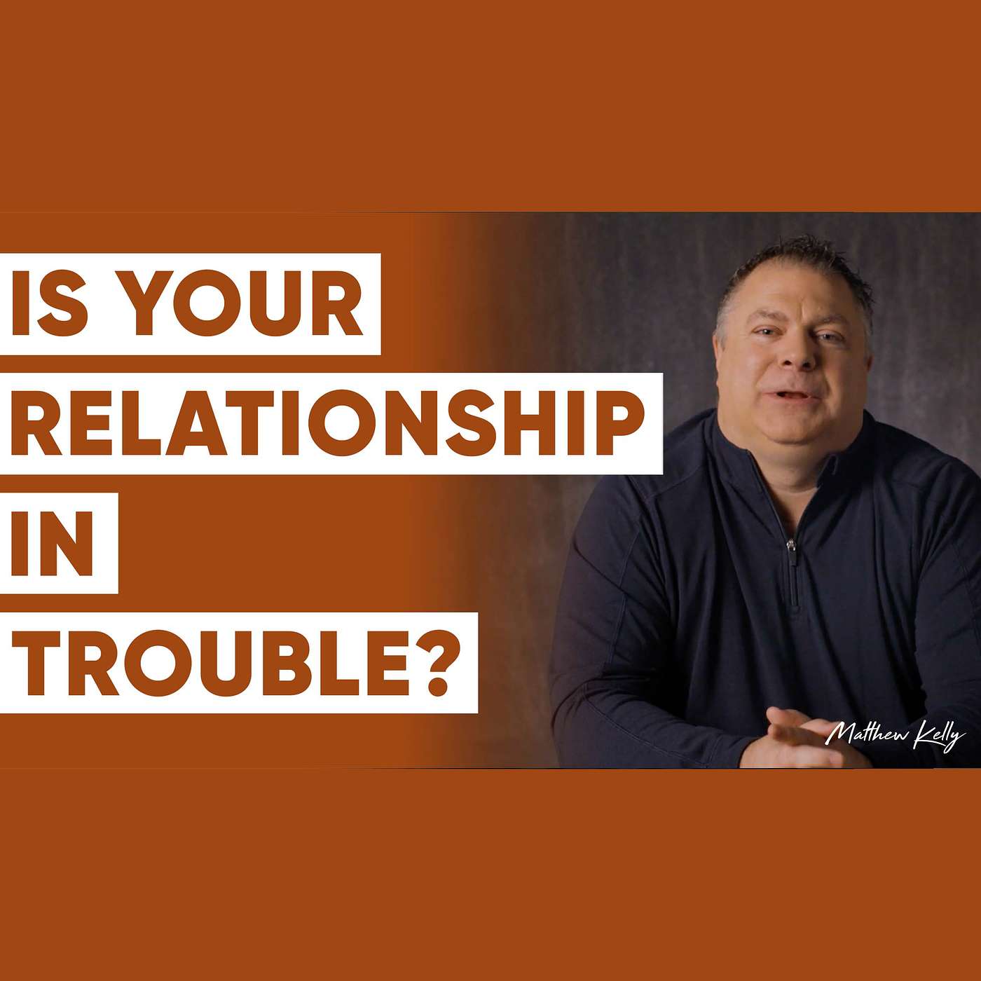7 Signs Your Relationship Is in Trouble - Matthew Kelly