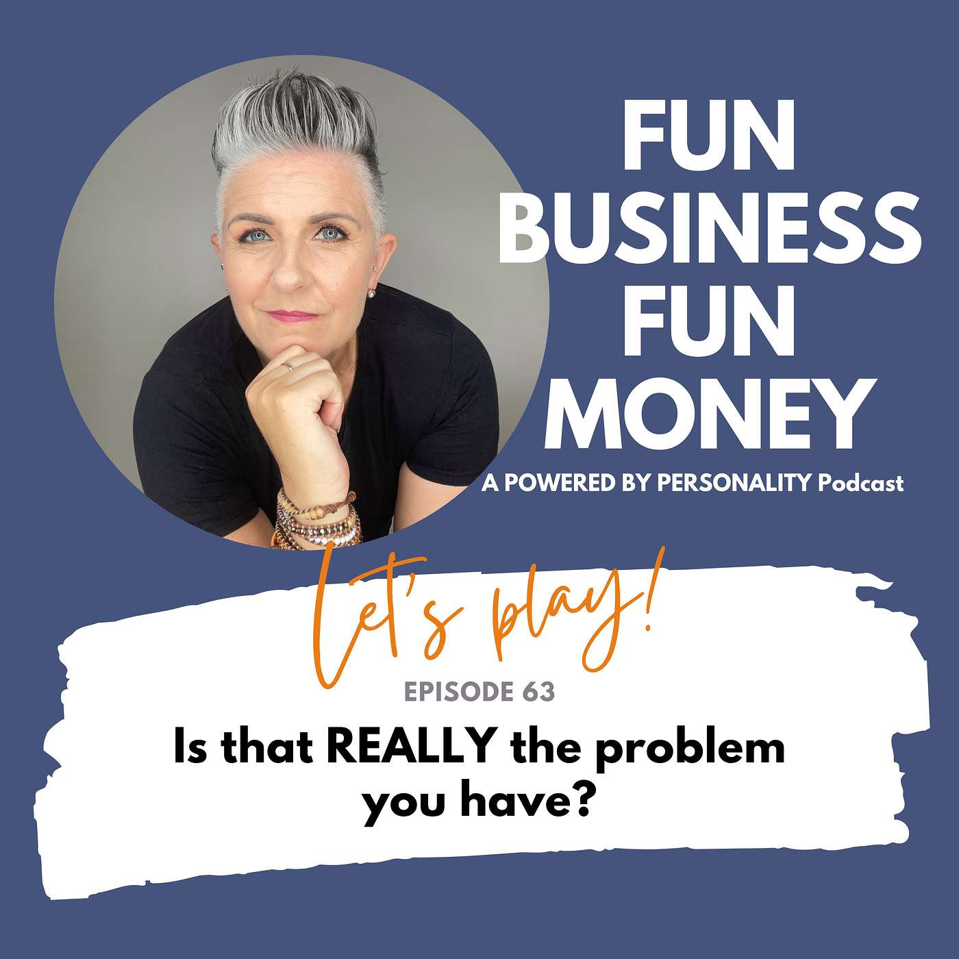 63: Is that REALLY the problem you have?