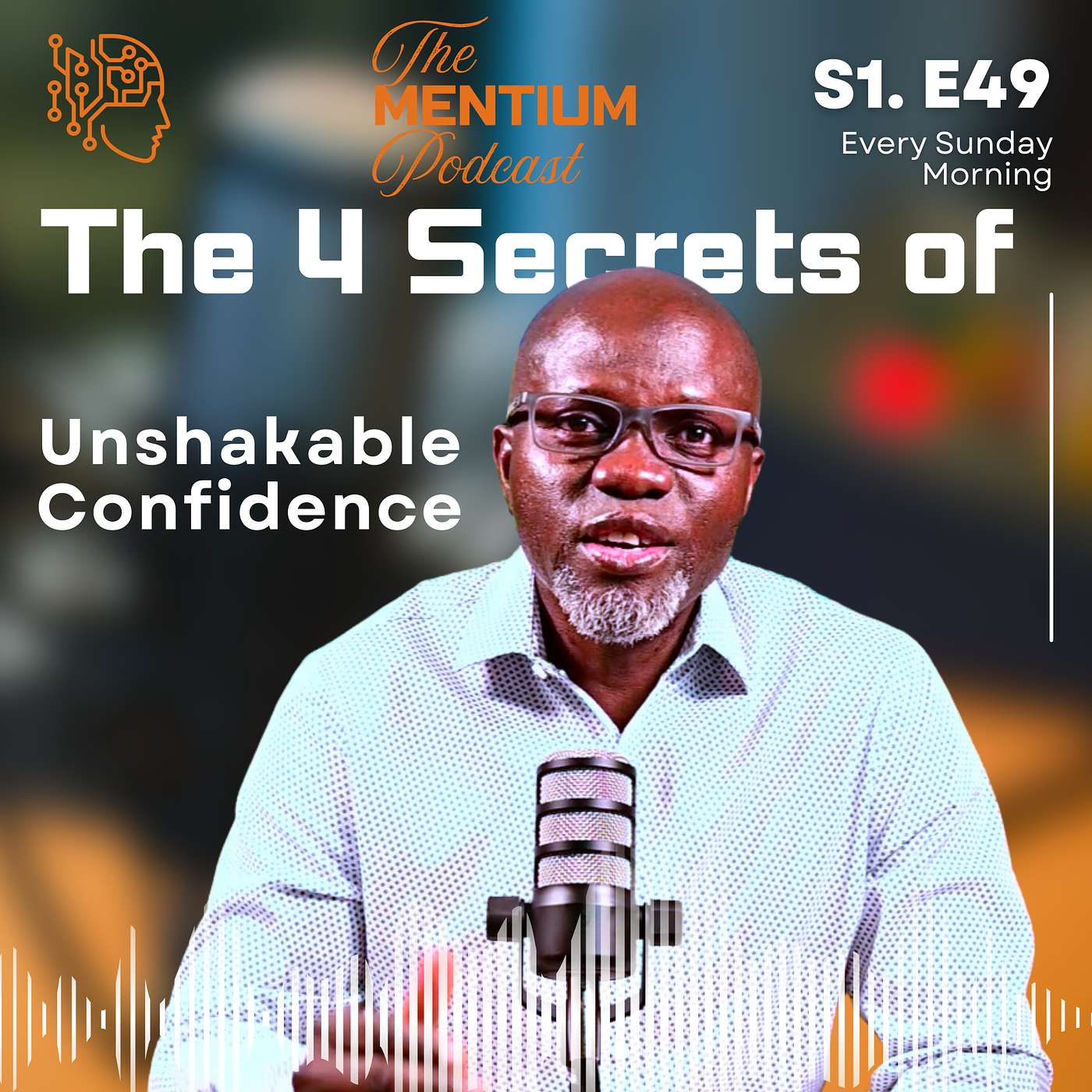 S1 E49: The Four Secrets of Unshakable Confidence