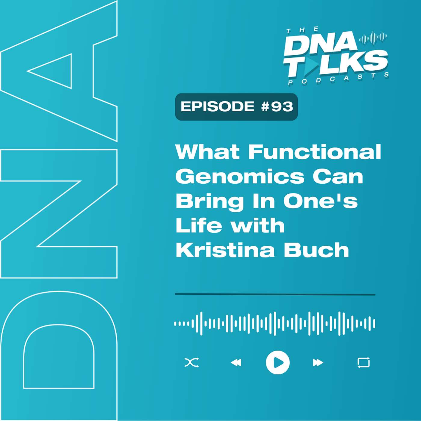 What Functional Genomics Can Bring In One's Life with Kristina Buch